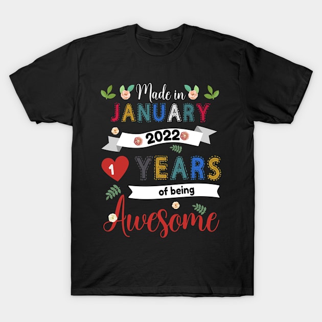 Made In January 2022 1 Years Of Being Awesome 1Th Birthday T-Shirt by brandysarahch